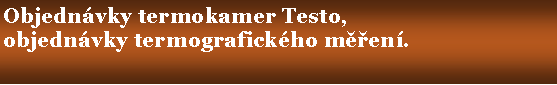 Textov� pole: Objedn�vky termokamer Testo,objedn�vky termografick�ho m��en�.