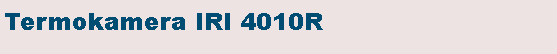 Textov� pole: Termokamera IRI 4010R