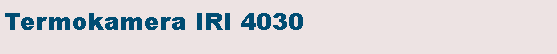 Textov� pole: Termokamera IRI 4030