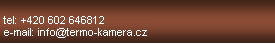 Textov� pole: tel: +420 602 646812e-mail: info@termo-kamera.cz