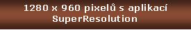 Textov� pole: 1280 x 960 pixel� s aplikac� SuperResolution