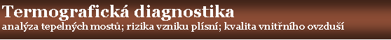 Textov� pole: Termografick� diagnostikaanal�za tepeln�ch most�; rizika vzniku pl�sn�; kvalita vnit�n�ho ovzdu��